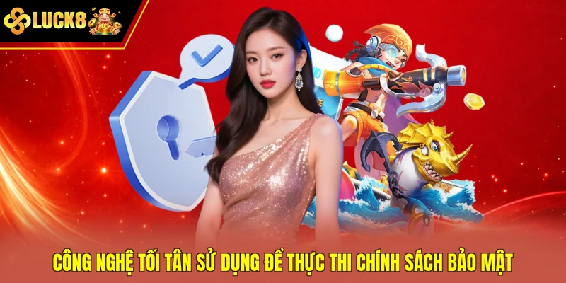 Công nghệ tối tân sử dụng để thực thi chính sách bảo mật