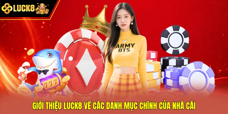 Giới thiệu Luck8 về các danh mục chính của nhà cái