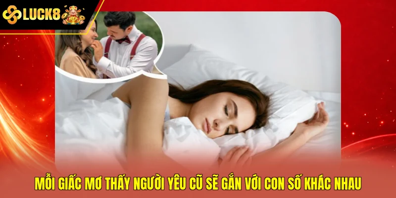 Mỗi giấc mơ thấy người yêu cũ sẽ gắn với con số khác nhau