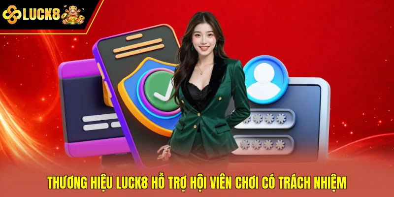 Thương hiệu hỗ trợ hội viên chơi có trách nhiệm